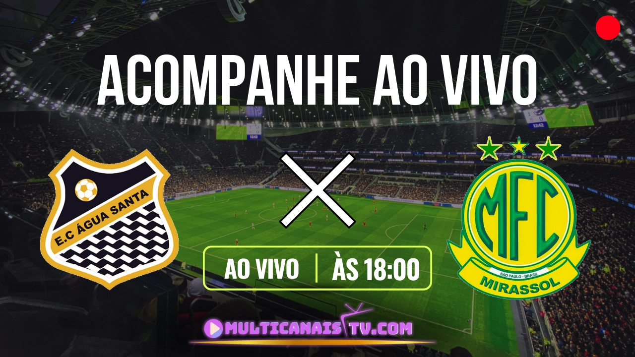 Assistir Água Santa x Mirassol Ao Vivo Paulistão HD 03/02/2024