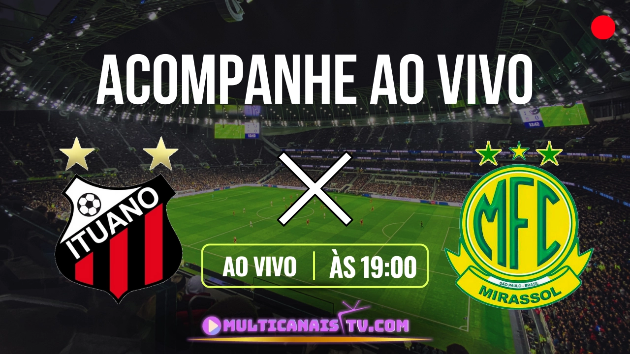 Assistir Ituano x Mirassol Ao Vivo Paulistão HD 14/02/2024